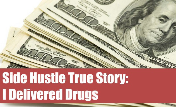 Side Hustle True Story: I Delivered Drugs