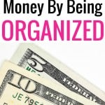 Start saving money simply by being organized. Here are some tips to help you get organized!