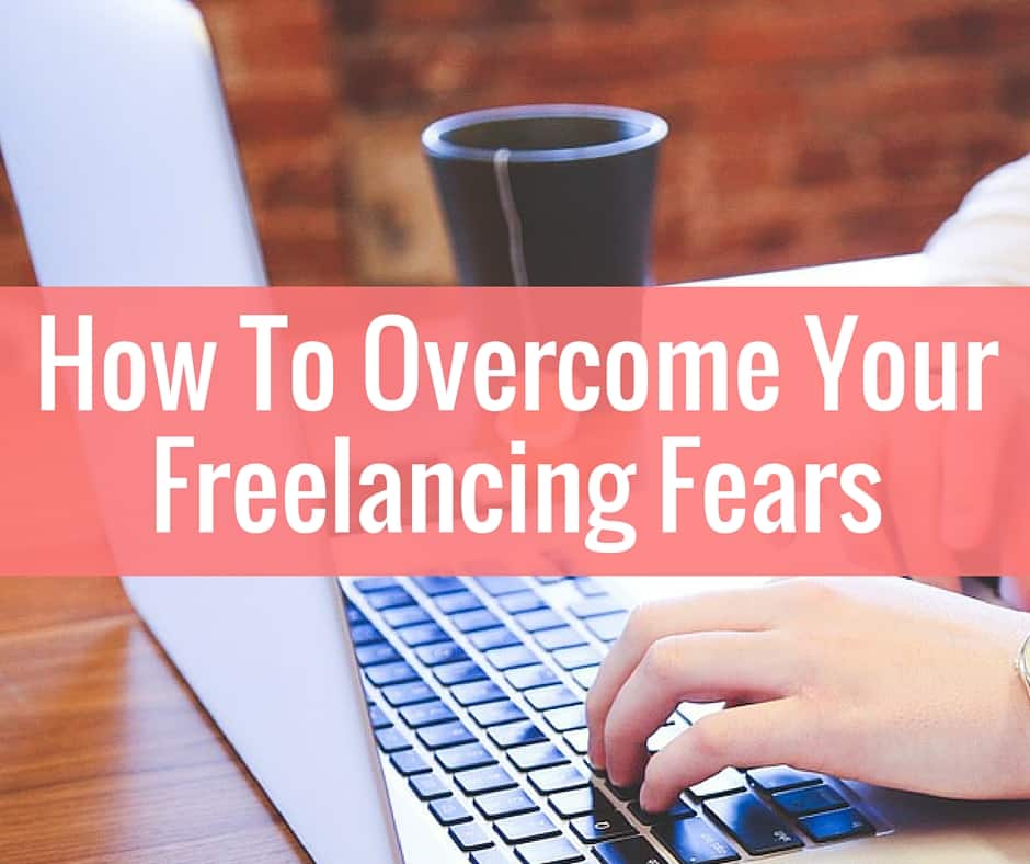 How To Overcome Freelancing Fear