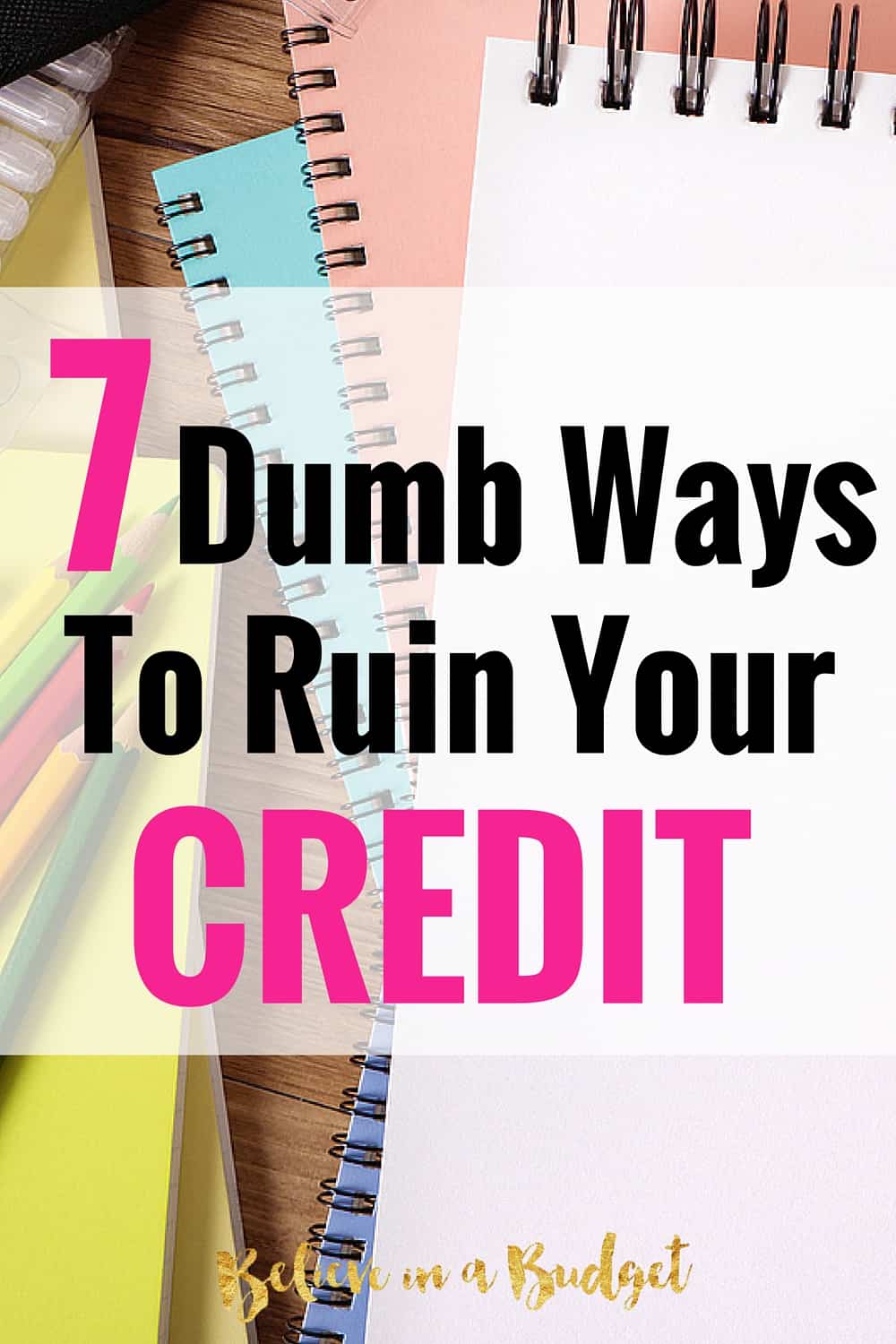 7 Dumb Ways to Ruin Your Credit