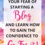 How to overcome your fear of blogging and go for it!